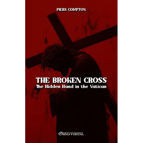 The Broken Cross: The Hidden Hand in the Vatican