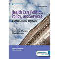 Health Care Politics, Policy, and Services: A Social Justice Approach