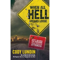 When All Hell Breaks Loose: Stuff You Need to Survive When Disaster Strikes