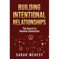 Building Intentional Relationships: The Secret to Genuine Connection