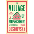 The Village of Stepanchikovo and Its Inhabitants: Newly Translated and Annotated