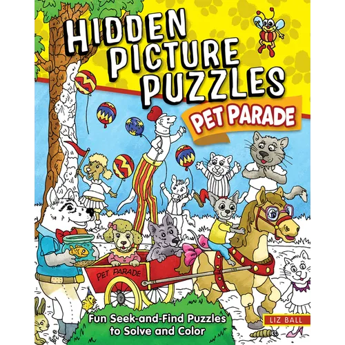 Hidden Picture Puzzles Pet Parade: Fun Seek-And-Find Pictures to Solve and Color
