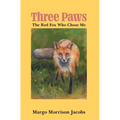 Three Paws: The Red Fox Who Chose Me