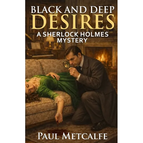 Black and Deep Desires: A Sherlock Holmes Mystery
