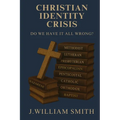 Christian Identity Crisis: Do We Have It All Wrong?