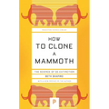 How to Clone a Mammoth: The Science of De-Extinction