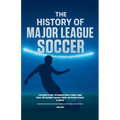 The History of Major League Soccer