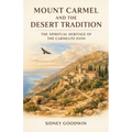 Mount Carmel and the Desert Tradition: The Spiritual Heritage of the Carmelite Path