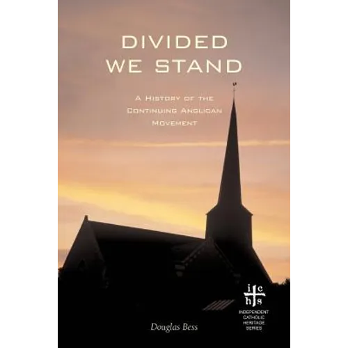 Divided We Stand: A History of the Continuing Anglican Movement