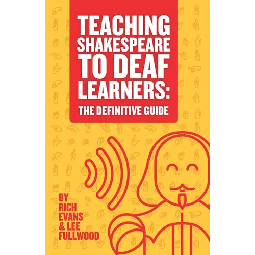 Teaching Shakespeare To Deaf Learners: The Definitive Guide