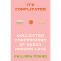 It's Complicated: Confessions of Messy Modern Love