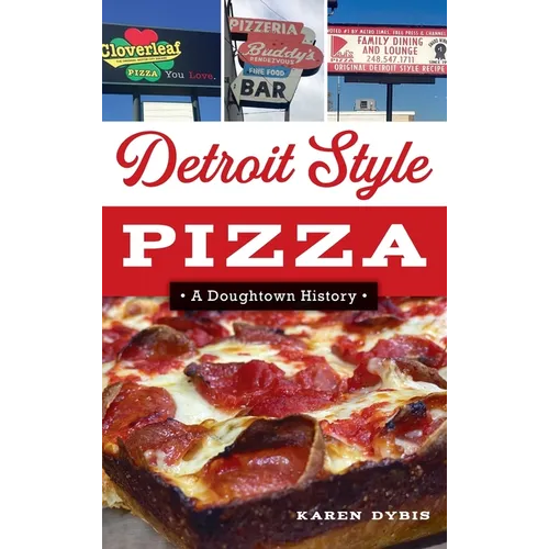 Detroit Style Pizza: A Doughtown History