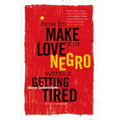 How to Make Love to a Negro Without Getting Tired