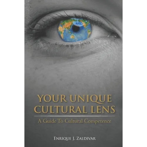 Your Unique Cultural Lens: A Guide To Cultural Competence