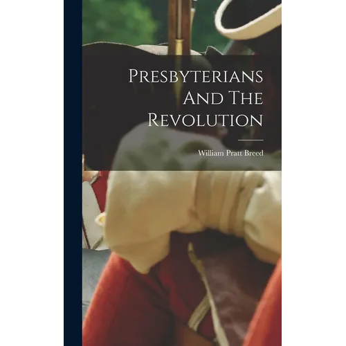 Presbyterians And The Revolution