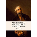 ALCIBIADES I/ ALCIBIADES II (annotated)