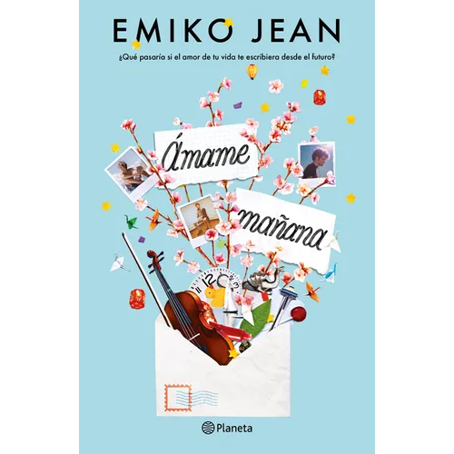 Ámame Mañana: ¿Qué Pasaría Si El Amor de Tu Vida Te Escribiera Desde El Futuro? / Love Me Tomorrow