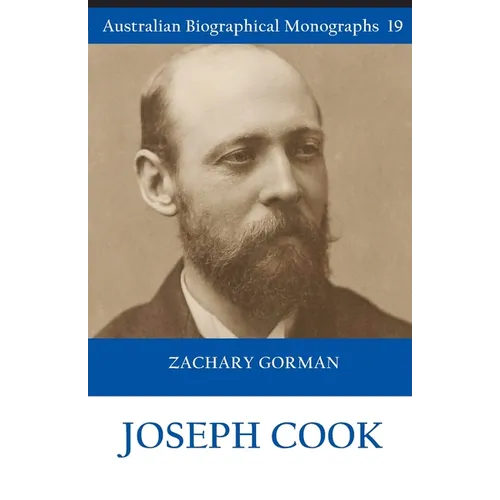 Joseph Cook (Australian Biographical Monographs 19)