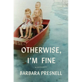 Otherwise, I'm Fine: A Memoir