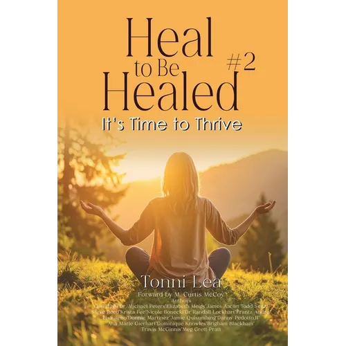 Heal to Be Healed #2: It's Time To Thrive