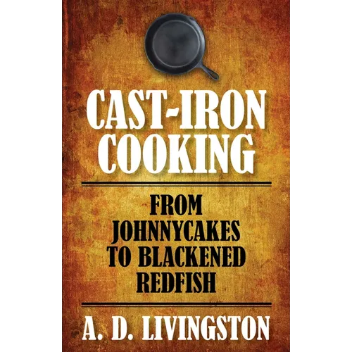 Cast-Iron Cooking: From Johnnycakes To Blackened Redfish