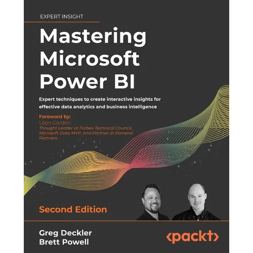 Mastering Microsoft Power BI - Second Edition: Expert techniques to create interactive insights for effective data analytics and business intelligence