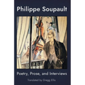 Philippe Soupault: Poetry, Prose, and Interviews