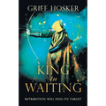 King in Waiting: A gripping, action-packed historical thriller