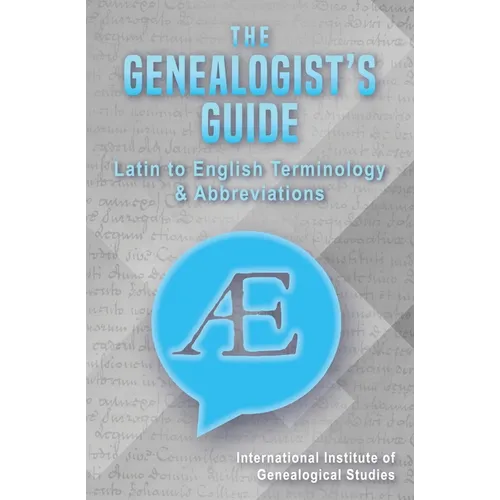 The Genealogist's Guide: Latin to English Terminology & Abbreviations
