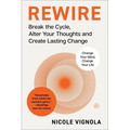 Rewire: Break the Cycle, Alter Your Thoughts and Create Lasting Change (Your Neurotoolkit for Everyday Life)
