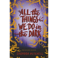 All the Things We Do in the Dark