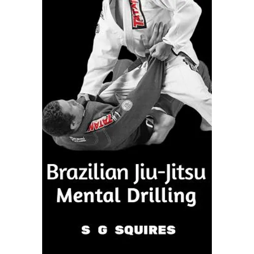 Brazilian Jiu-Jitsu Mental Drilling
