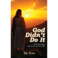 God Didn't Do It: Understanding God's Love & Free Will