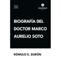 Biografía del Doctor Marco Aurelio Soto