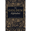 The Golden Alphabet (Updated, Annotated): An Exposition of Psalm 119