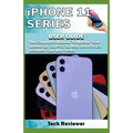 iPhone 11 Series USER GUIDE: The Complete Manual to Master Your iPhone 11, 11 Pro, 11 Max and iOS 13. Includes Tips and Tricks