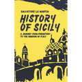History of Sicily: A journey from Prehistory to the Kingdom of Italy