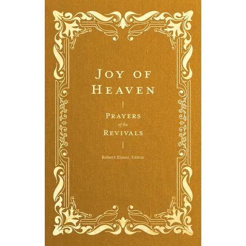 Joy of Heaven: Prayers of the Revivals