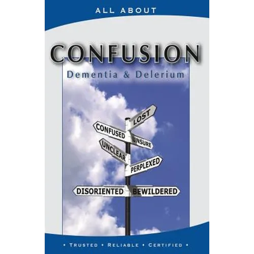 All About Coping with Confusion: Delerium and Dementia