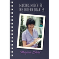 Making Mischief: The Intern Diaries