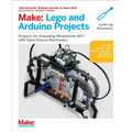 Make: Lego and Arduino Projects: Projects for Extending Mindstorms Nxt with Open-Source Electronics
