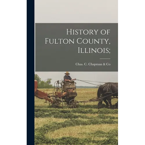 History of Fulton County, Illinois;