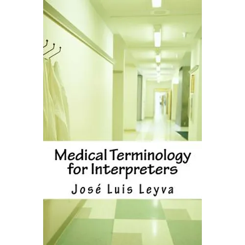 Medical Terminology for Interpreters: Essential English-Spanish Medical Terms