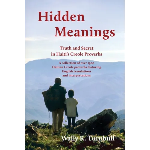 Hidden Meanings: Truth and Secret in Haiti's Creole Proverbs