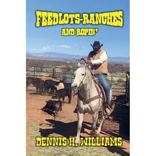 Feedlots, Ranches and Ropin'