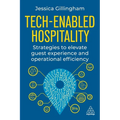 Tech-Enabled Hospitality: Strategies to Elevate Guest Experience and Operational Efficiency