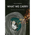 What We Carry: Poetry on Childbearing