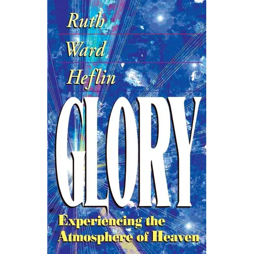 Glory: Experiencing the Atmosphere of Heaven