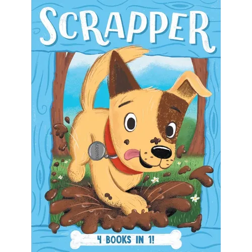 Scrapper 4 Books in 1!: Leader of the Pack; Pup vs. Squirrel; Hot Dog Days; Do the Fox Trot