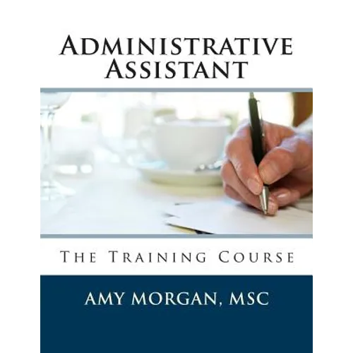 Administrative Assistant: The Training Course